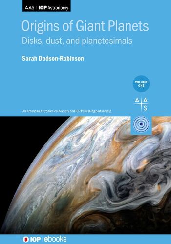 Cover image for Origins of Giant Planets, Volume 1: Disks, dust, and planetesimals