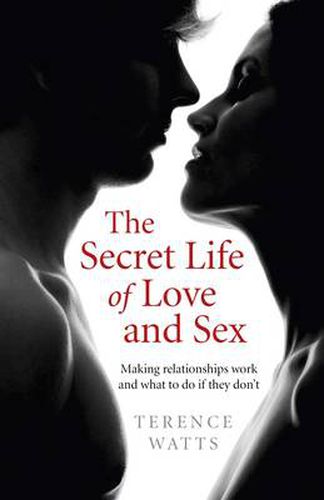 Cover image for Secret Life of Love and Sex, The - Making relationships work and what to do if they don"t