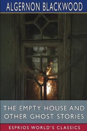 Cover image for The Empty House and Other Ghost Stories (Esprios Classics)