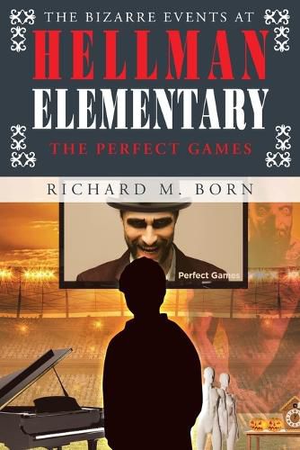 Cover image for The Bizarre Events at Hellman Elementary: The Perfect Games