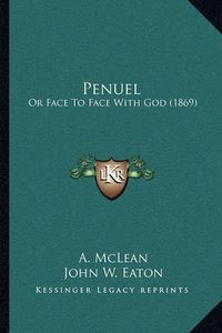 Cover image for Penuel: Or Face to Face with God (1869)