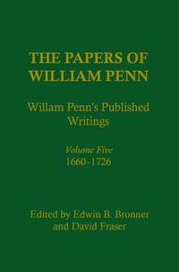 Cover image for The Papers of William Penn, Volume 5: William Penn's Published Writings, 166-1726: An Interpretive Bibliography