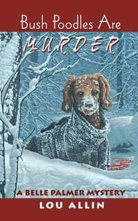 Cover image for Bush Poodles Are Murder: A Belle Palmer Mystery