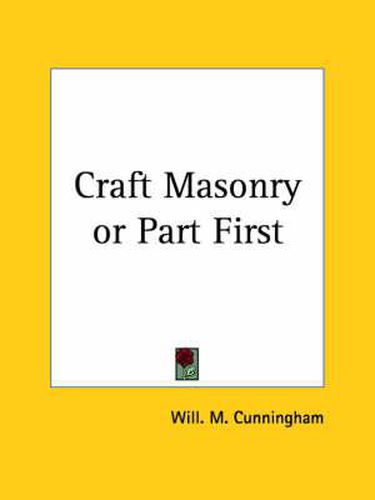 Cover image for Craft Masonry or Part First (1874)