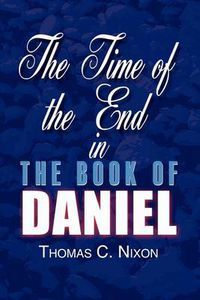 Cover image for The Time of the End in the Book of Daniel