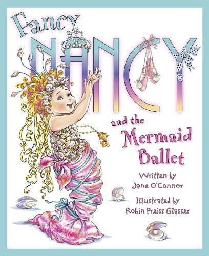 Cover image for Fancy Nancy and the Mermaid Ballet