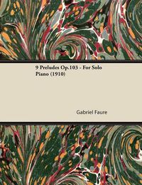 Cover image for 9 Preludes Op.103 - For Solo Piano (1910)