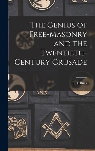 The Genius of Free-Masonry and the Twentieth-Century Crusade