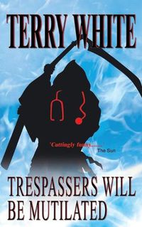 Cover image for Trespassers Will Be Mutilated