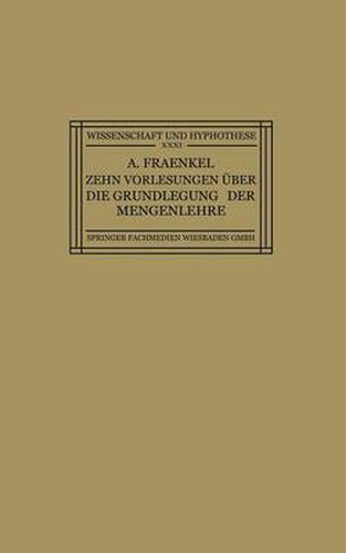 Cover image for Zehn Vorlesungen UEber Die Grundlegung Der Mengenlehre: Gehalten in Kiel Auf Einladung Der Kant-Gesellschaft, Ortsgruppe Kiel, Vom 8.-12. Juni 1925