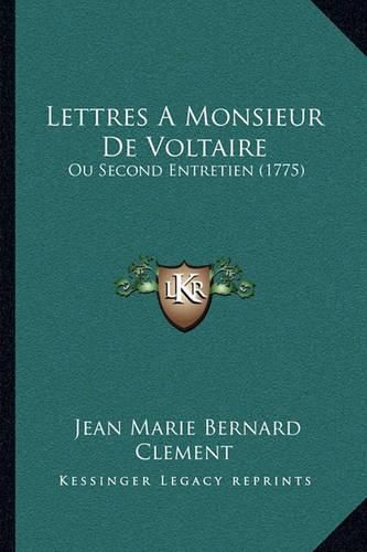 Lettres a Monsieur de Voltaire: Ou Second Entretien (1775)