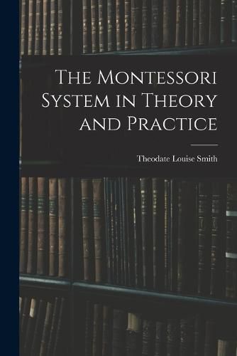 The Montessori System in Theory and Practice