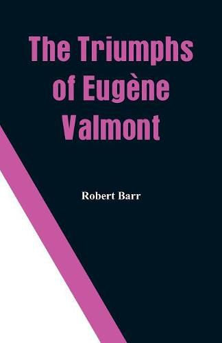 Cover image for The Triumphs of Eugene Valmont