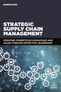 Cover image for Strategic Supply Chain Management: Creating Competitive Advantage and Value Through Effective Leadership