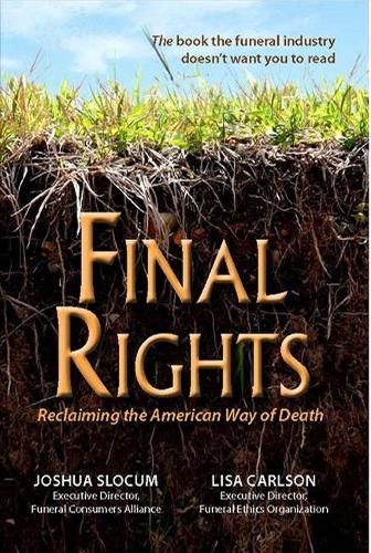 Cover image for Final Rights: Reclaiming the American Way of Death