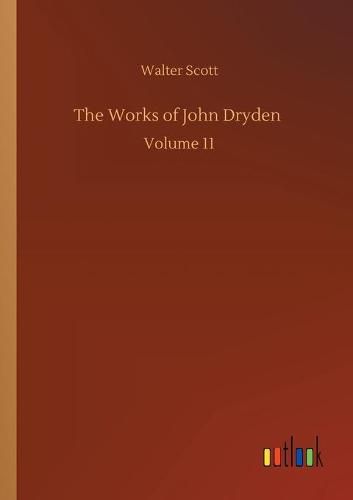 Cover image for The Works of John Dryden: Volume 11