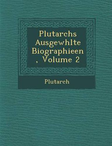 Cover image for Plutarchs Ausgew Hlte Biographieen, Volume 2