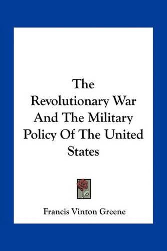 Cover image for The Revolutionary War and the Military Policy of the United States