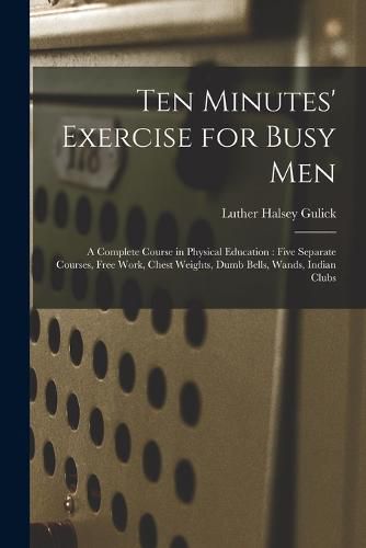 Cover image for Ten Minutes' Exercise for Busy Men