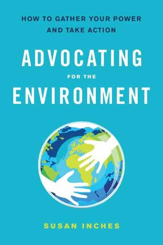 Cover image for Advocating for the Environment: How to Gather Your Power and Take Action