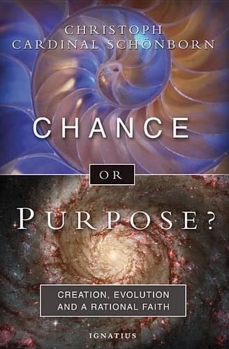 Chance or Purpose?: Creation, Evolution, and a Rational Faith