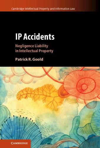 Cover image for IP Accidents: Negligence Liability in Intellectual Property
