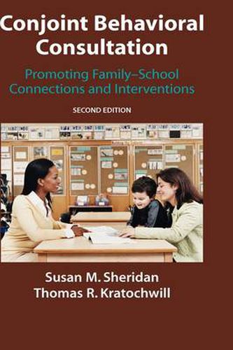 Conjoint Behavioral Consultation: Promoting Family-School Connections and Interventions