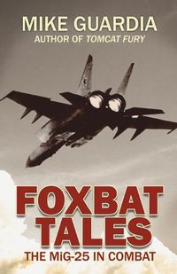 Cover image for Foxbat Tales: The MiG-25 in Combat