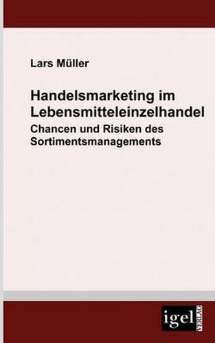 Cover image for Handelsmarketing im Lebensmitteleinzelhandel: Chancen und Risiken des Sortimentsmanagements