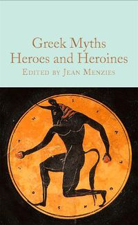 Cover image for Greek Myths: Heroes and Heroines