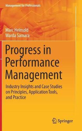 Progress in Performance Management: Industry Insights and Case Studies on Principles, Application Tools, and Practice