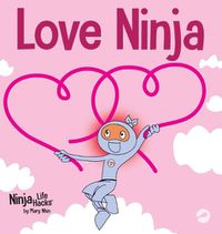 Cover image for Love Ninja: A Children's Book About Love