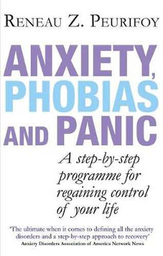 Cover image for Anxiety, Phobias And Panic: A step-by-step programme for regaining control of your life