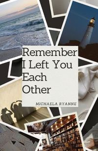 Cover image for Remember I Left You Each Other