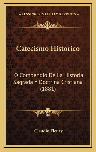 Cover image for Catecismo Historico: O Compendio de La Historia Sagrada y Doctrina Cristiana (1881)