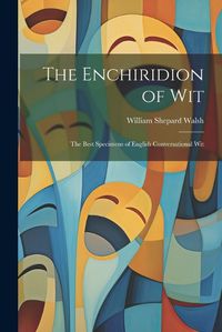 Cover image for The Enchiridion of Wit