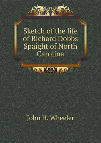 Sketch of the life of Richard Dobbs Spaight of North Carolina