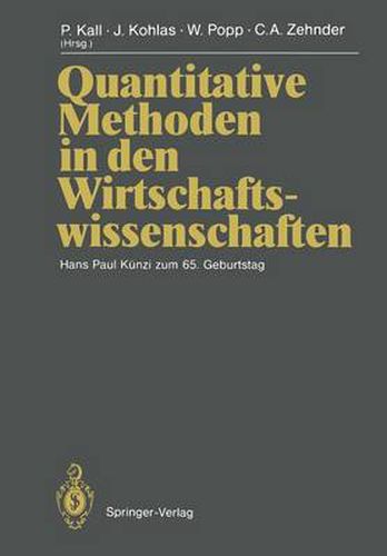 Quantitative Methoden in den Wirtschaftswissenschaften: Hans Paul Kunzi zum 65. Geburtstag