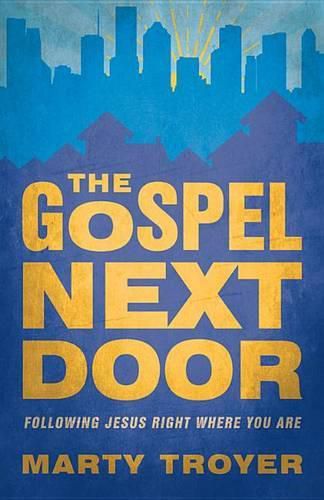 Cover image for Gospel Next Door: Following Jesus Right Where You Are