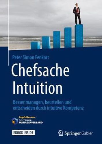 Cover image for Chefsache Intuition: Besser managen, beurteilen und entscheiden durch intuitive Kompetenz