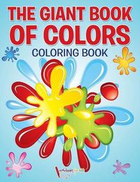 Cover image for The Giant Book of Colors Coloring Book