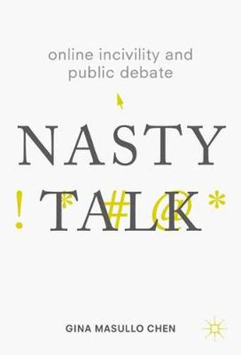 Online Incivility and Public Debate: Nasty Talk