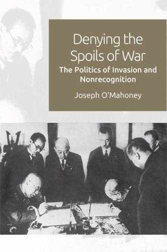 Cover image for Denying the Spoils of War: The Politics of Invasion and Non-Recognition