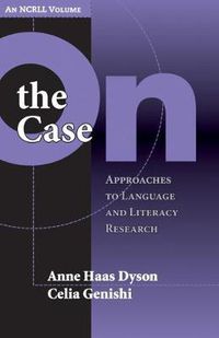 Cover image for On the Case: Approaches to Language and Literacy Research