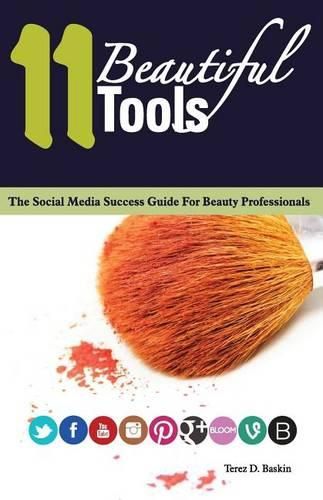 Cover image for 11 Beautiful Tools: The Social Media Success Guide for Beauty Professionals