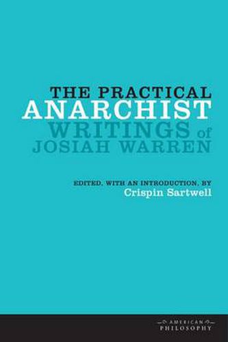 Cover image for The Practical Anarchist: Writings of Josiah Warren