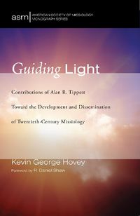 Cover image for Guiding Light: Contributions of Alan R. Tippett Toward the Development and Dissemination of Twentieth-Century Missiology