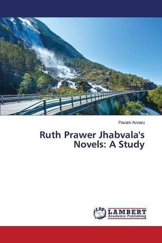 Ruth Prawer Jhabvala's Novels: A Study