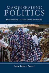 Cover image for Masquerading Politics: Kinship, Gender, and Ethnicity in a Yoruba Town