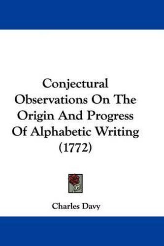 Cover image for Conjectural Observations On The Origin And Progress Of Alphabetic Writing (1772)